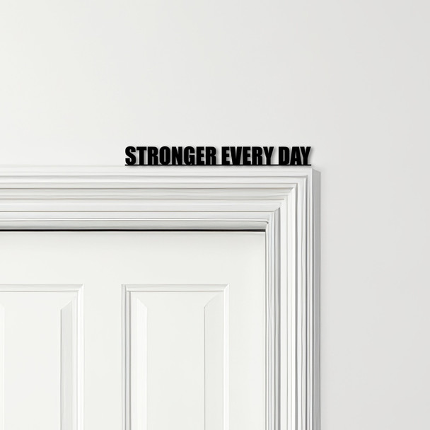 Door Topper Stronger Every Day Gym Quote Various Colours Decorative Sign