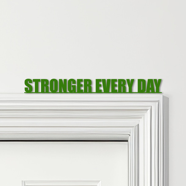Door Topper Stronger Every Day Gym Quote Various Colours Decorative Sign