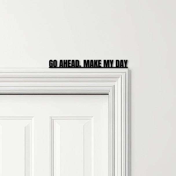 Door Topper Sudden Impact Movie Quote Go Ahead, Make My Day Various Colours Sign