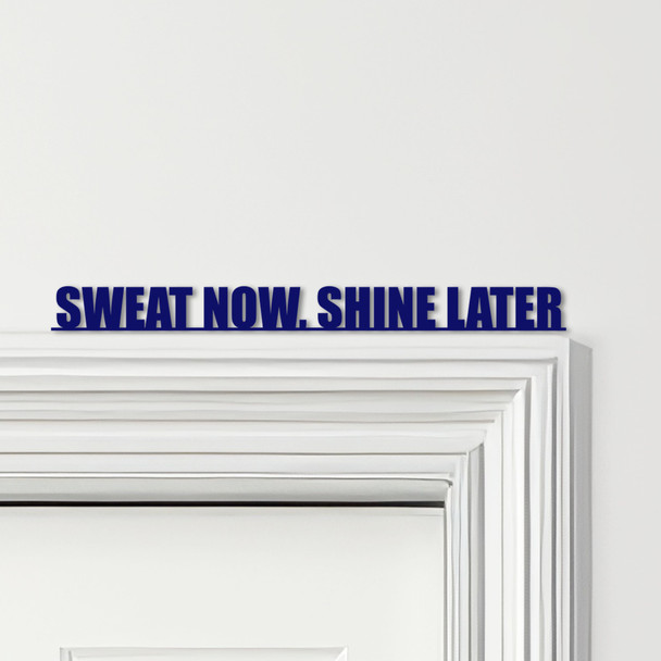 Door Topper Sweat Now, Shine Later Fitness Gym Quote Various Colours Decor Sign Door Topper Sweat Now, Shine Later Fitness Gym Quote Various Colours Decor Sign