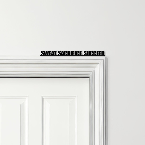 Door Topper Sweat, Sacrifice, Succeed Gym Quote Various Colours Decorative Sign