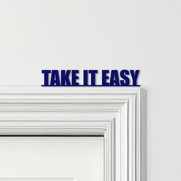 Door Topper Take It Easy Quote Various Colours Top Of Door Frame Decorative Sign