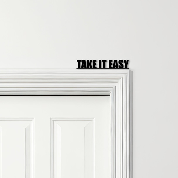 Door Topper Take It Easy Quote Various Colours Top Of Door Frame Decorative Sign