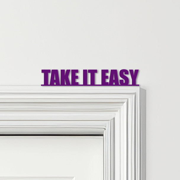 Door Topper Take It Easy Quote Various Colours Top Of Door Frame Decorative Sign