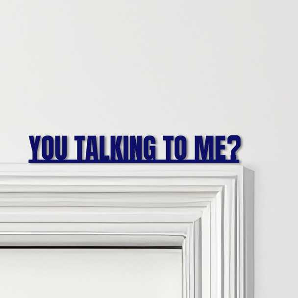 Door Topper Taxi Driver Movie Quote You Talking To Me Various Colours Decor Sign