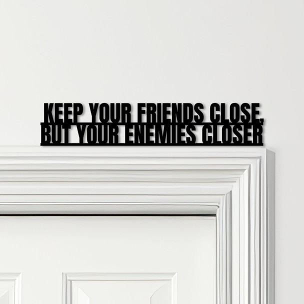 Door Topper The Godfather Movie Quote Keep Your Friends Close Any Colours Sign