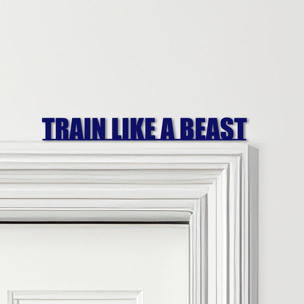 Door Topper Train Like A Beast Fitness Gym Quote Various Colours Decorative Sign Door Topper Train Like A Beast Fitness Gym Quote Various Colours Decorative Sign