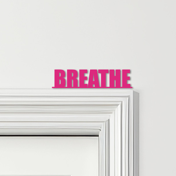 Door Topper Breathe Quote Various Colours Top Of Door Frame Decorative Sign