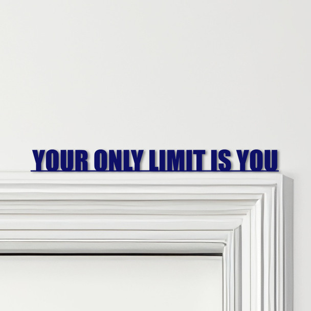 Door Topper Your Only Limit Is You Quote Various Colours Decorative Sign