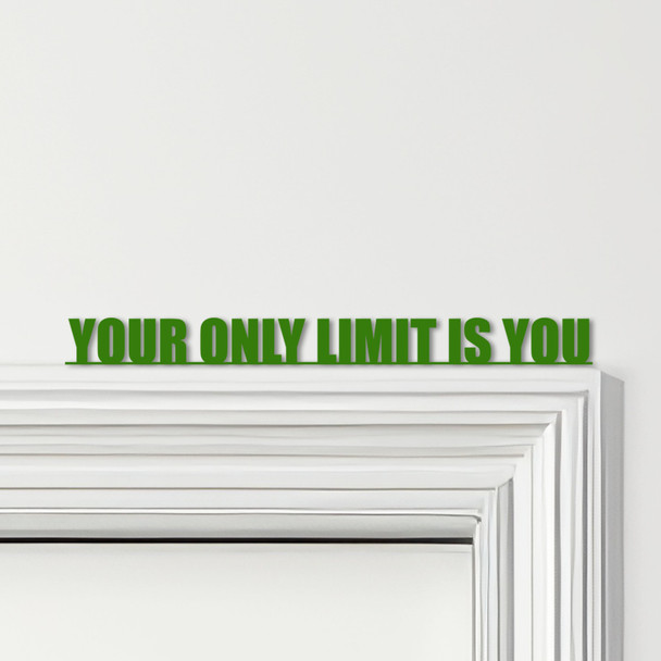 Door Topper Your Only Limit Is You Quote Various Colours Decorative Sign
