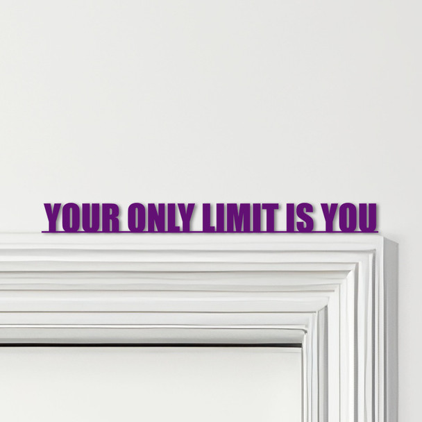 Door Topper Your Only Limit Is You Quote Various Colours Decorative Sign