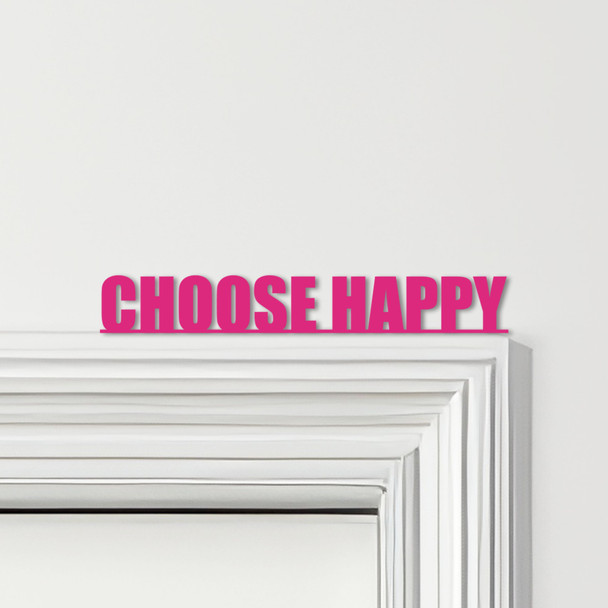 Door Topper Choose Happy Quote Various Colours Top Of Door Frame Decorative Sign