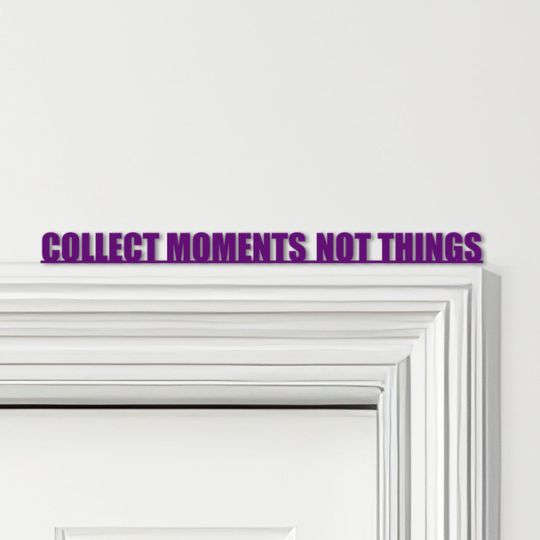 Door Topper Collect Moments Not Things Quote Various Colours Frame Decor Sign