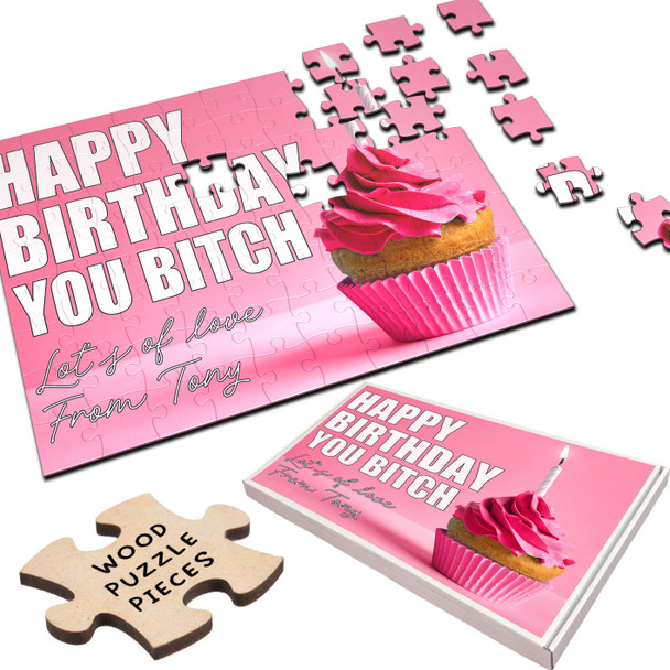 FREE WITH ORDERS OVER £30! - Funny Rude Birthday Gift Cupcake You Bitch Personalised Wooden Jigsaw Puzzle