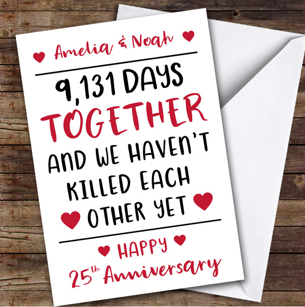 Anniversary Card Personalised 25th Not Killed Each Other Yet Funny Days