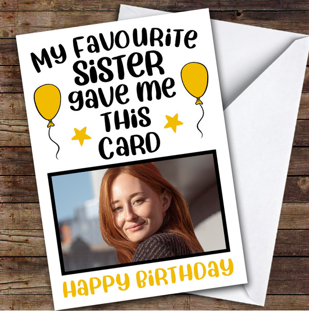 Birthday Card Personalised Brother Sister Photo Favourite Sister Funny