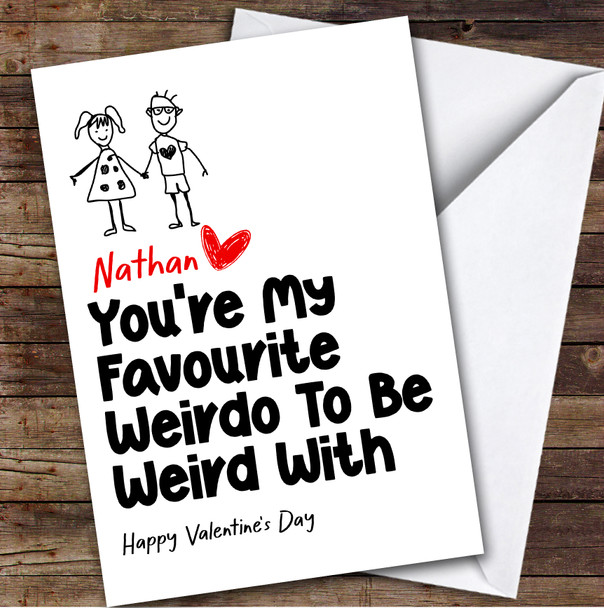 You're My Favourite Weirdo To Be Weird With Valentine's Day Card Personalised