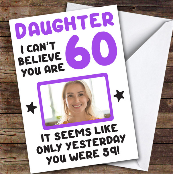 Birthday Card Personalised Daughter 60th Photo Seems Like Yesterday Purple