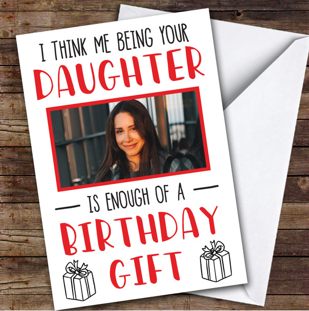 Birthday Card Personalised Mum Dad Photo Enough Of A Gift Funny