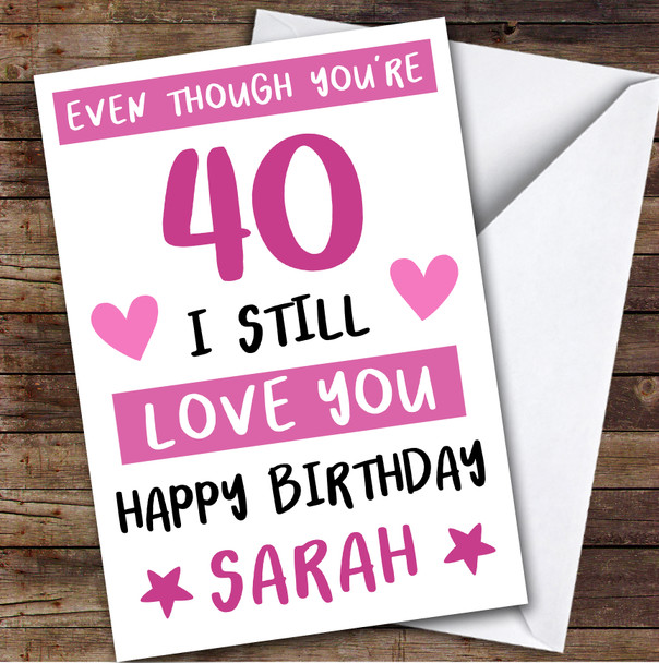 Birthday Card Personalised 40th Female Photo Still Love You