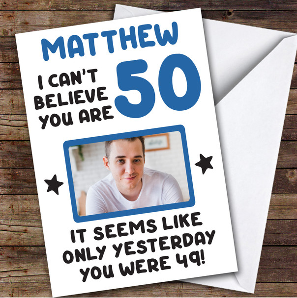 Birthday Card Personalised 50th Male Photo Seems Like Yesterday Blue