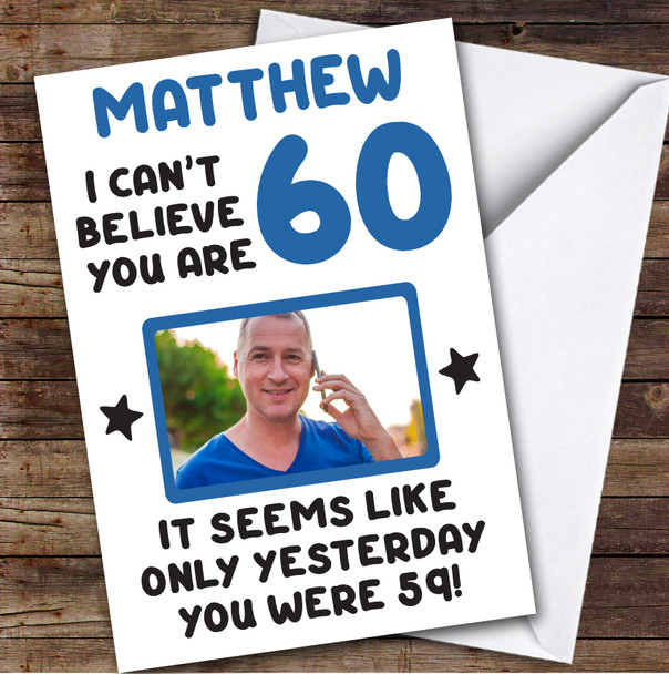 Birthday Card Personalised 60th Male Photo Seems Like Yesterday Blue