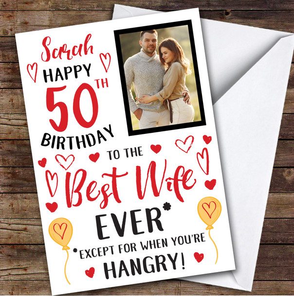 Birthday Card Personalised 50th Wife Photo Best Except When Hangry Hearts