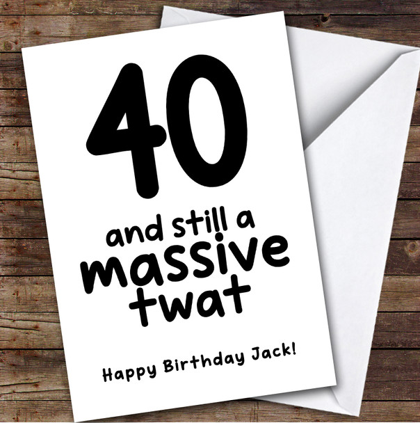 40th Birthday Card Personalised Funny Rude Massive Twat