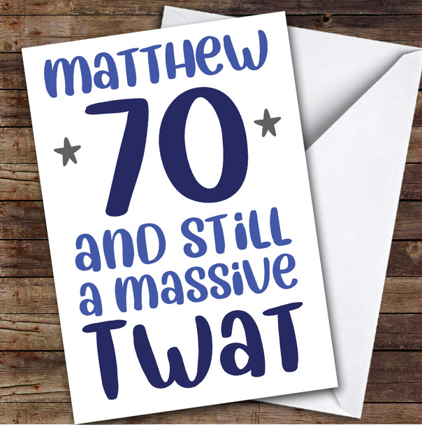 Birthday Card Personalised 70th Massive Twat Funny Blue