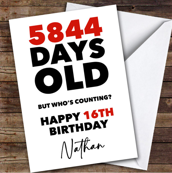 16th Birthday Card Personalised 5844 Days Old