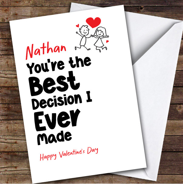 You're The Best Decision I Ever Made Valentine's Day Card Personalised