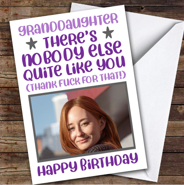 Birthday Card Personalised Granddaughter Photo Nobody Like You Funny