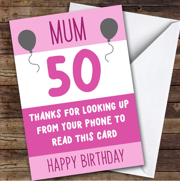 Birthday Card Personalised 50th Mum Looking Up From Phone Pink Balloons
