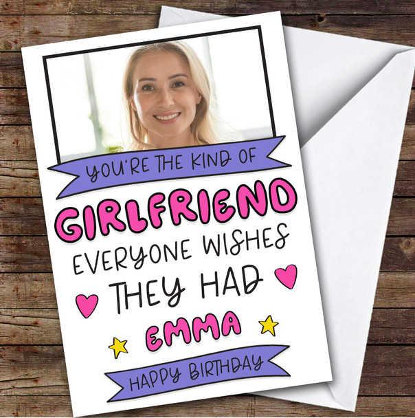 Birthday Card Personalised Girlfriend Photo Everyone Wishes They Had