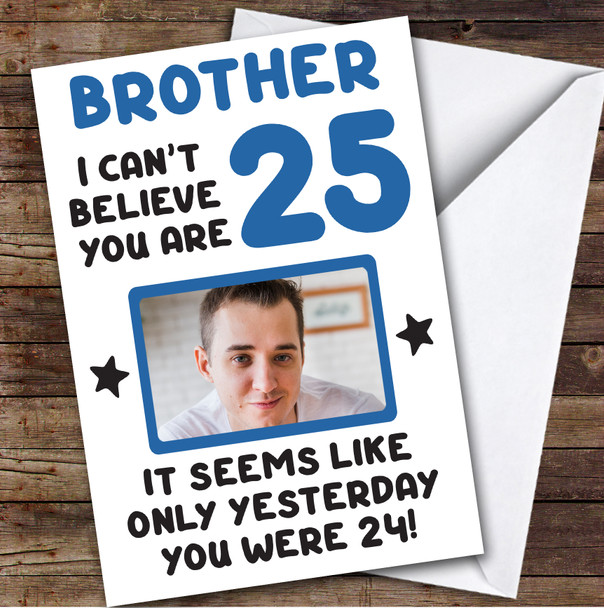 Birthday Card Personalised Brother 25th Photo Seems Like Yesterday Blue