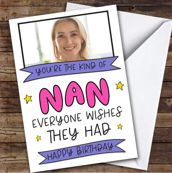 Birthday Card Personalised Nan Photo Everyone Wishes They Had