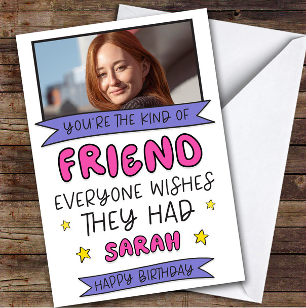Birthday Card Personalised Friend Female Photo Everyone Wishes They Had