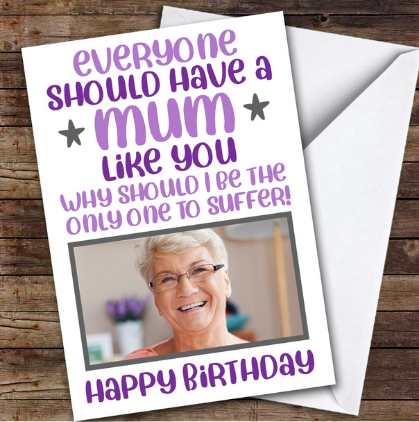 Birthday Card Personalised Mum Photo Like You