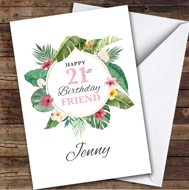 Friend 21st Birthday Card Personalised Tropical Floral