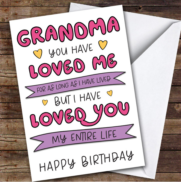 Birthday Card Personalised Grandma Loved You Entire Life