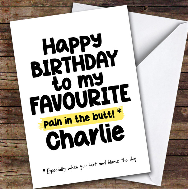 Funny Birthday Card Personalised My Favourite Pain In The Butt