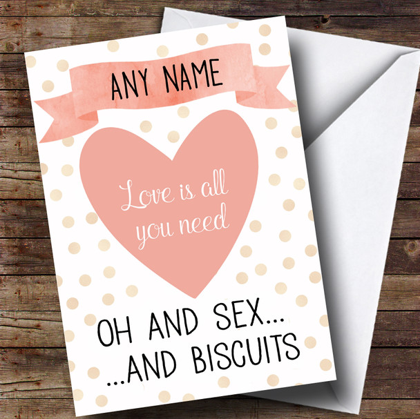 Funny Love Is All You Need Sex Biscuits Valentines Personalised Card