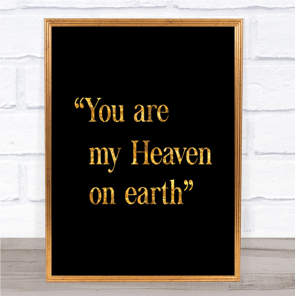 Heaven On Earth Quote Print Black & Gold Wall Art Picture