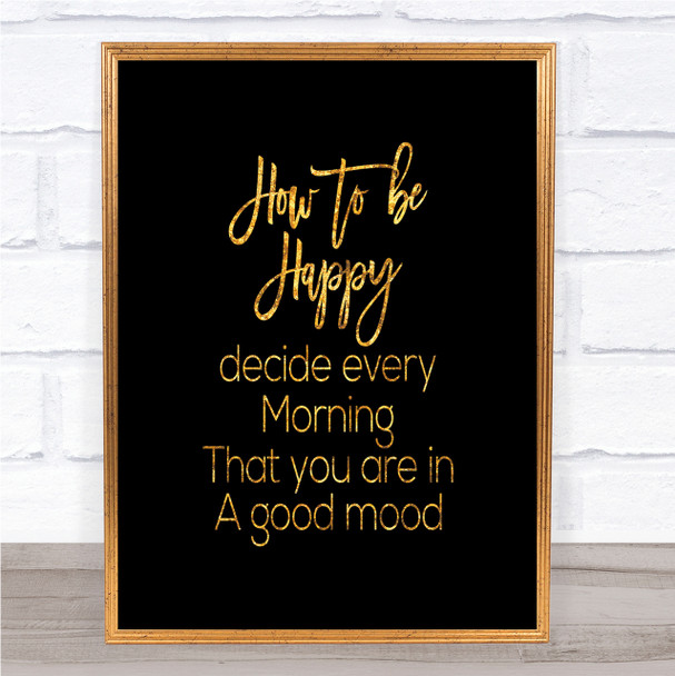 How To Be Happy Quote Print Black & Gold Wall Art Picture