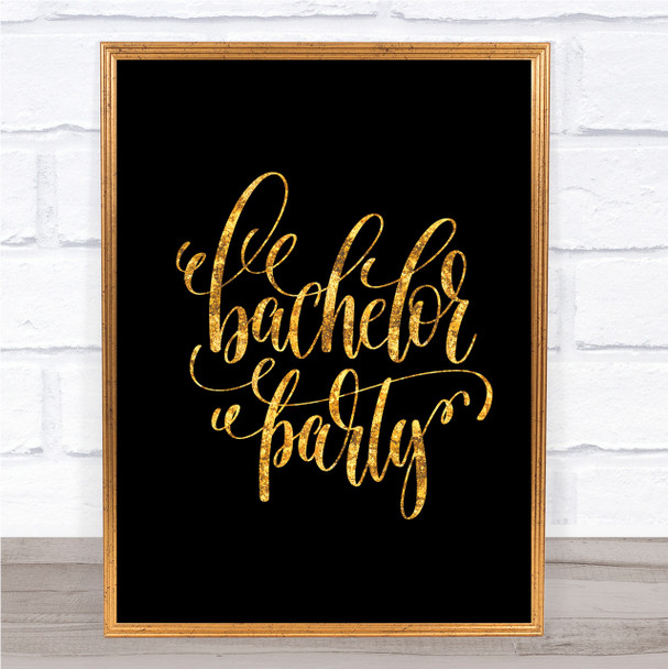 Bachelor P[Arty Quote Print Black & Gold Wall Art Picture