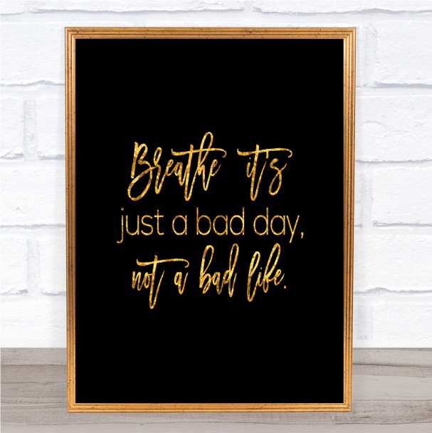 Bad Day Quote Print Black & Gold Wall Art Picture