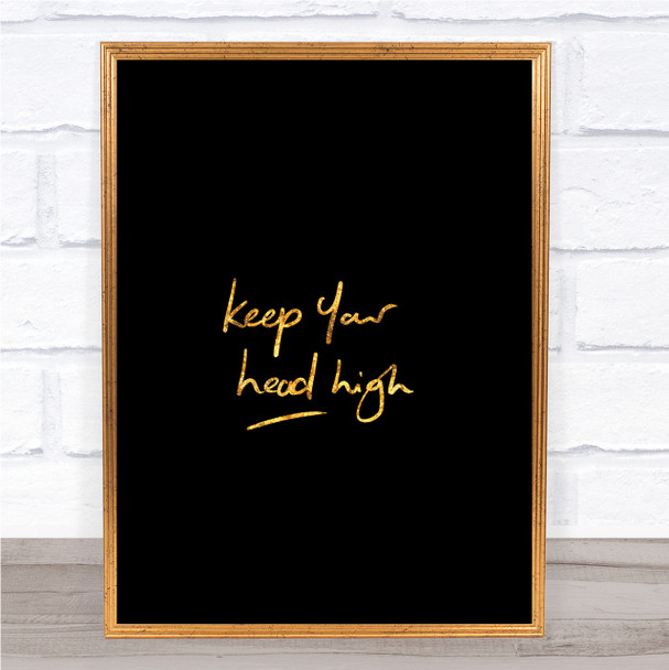 Keep Head High Quote Print Black & Gold Wall Art Picture