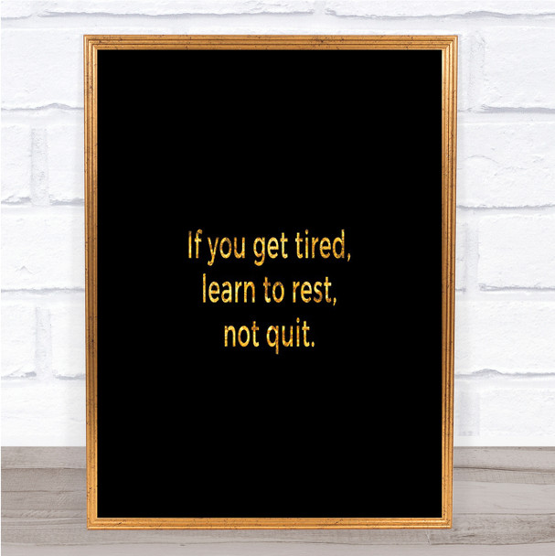 Learn To Rest Not Quit Quote Print Black & Gold Wall Art Picture