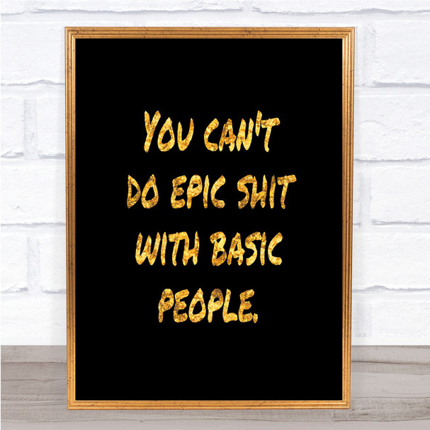 Basic People Quote Print Black & Gold Wall Art Picture