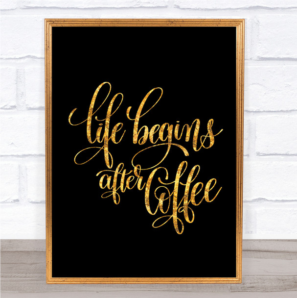 Life After Coffee Quote Print Black & Gold Wall Art Picture